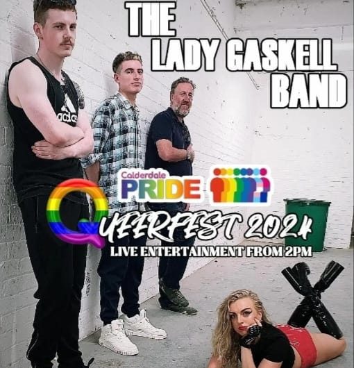 Text "The Lady Gaskell Band" above 3 band members leaning against a white, brick wall, as Lady Gaskell lays on the floor on her stomach, legs crossed behind her as she leans on a hand. Overlayed with the Calderdale Pride and Queerfest logo in the centre.